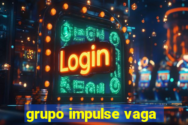 grupo impulse vaga